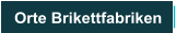 Orte Brikettfabriken