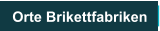 Orte Brikettfabriken