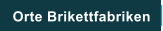 Orte Brikettfabriken
